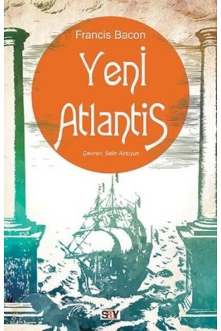 YENİ ATLANTİS .......Francis BACON - SAY YAYINLARI