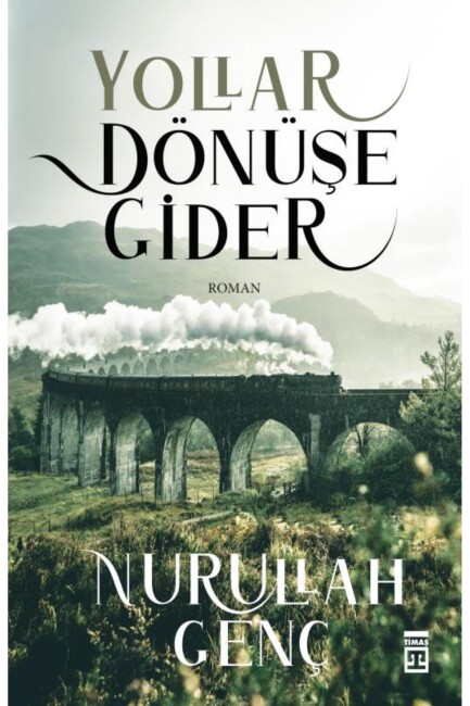 YOLLAR DÖNÜŞE GİDER - TİMAŞ YAYINLARI